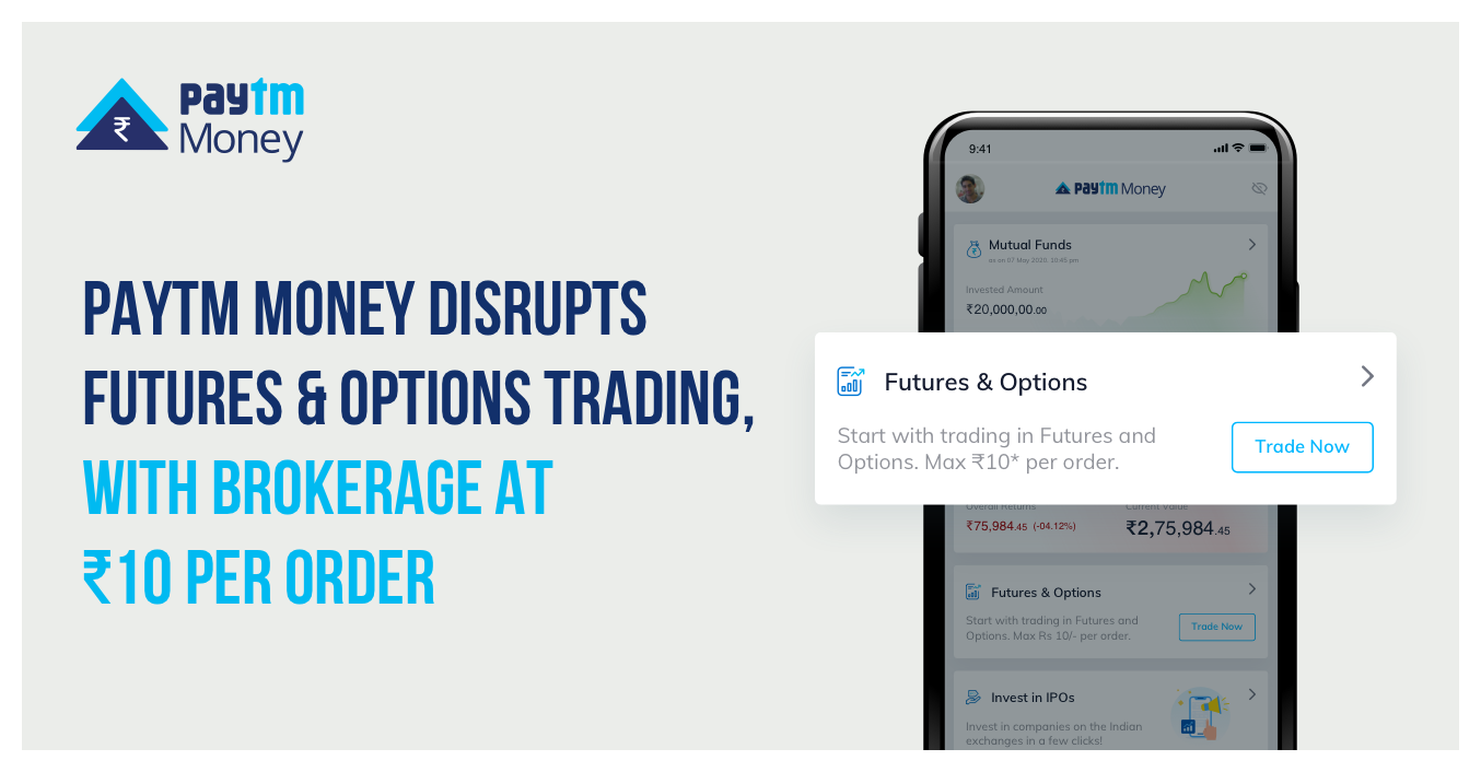 Paytm Money Disrupts Futures & Options trading, with brokerage at Rs. 10 per order﻿