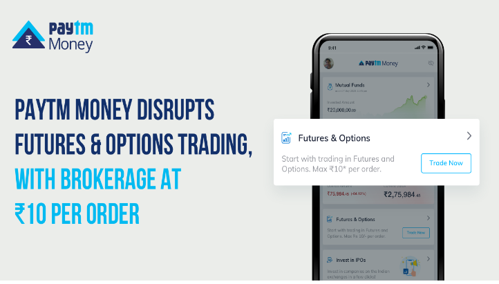 Paytm Money Disrupts Futures & Options trading, with brokerage at Rs. 10 per order