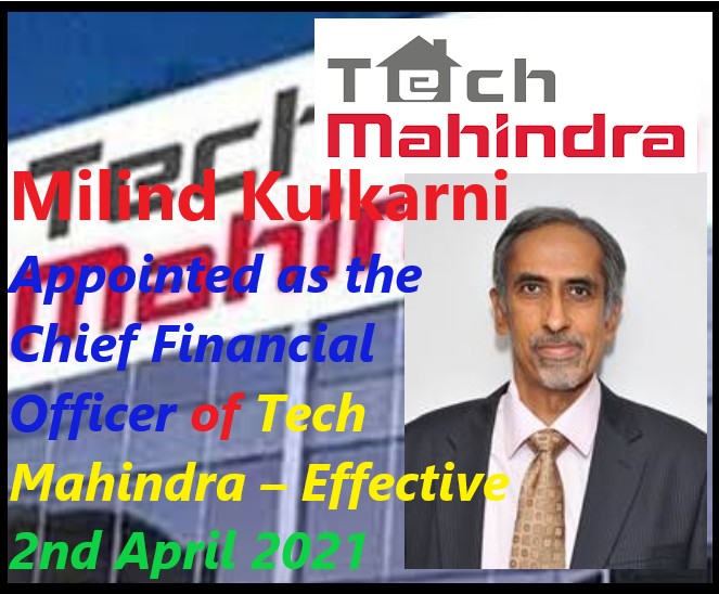 Milind Kulkarni Appointed as the Chief Financial Officer of Tech Mahindra – Effective 2nd April 2021