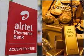 Airtel Payments Bank launches DigiGold – a digital platform for customers to make investments in gold