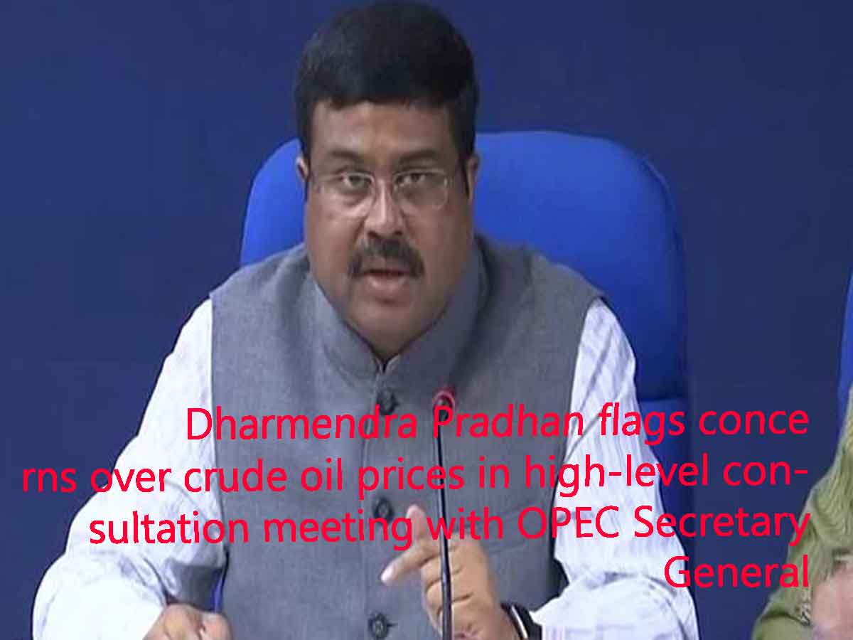 Dharmendra Pradhan flags concerns over crude oil prices in high-level consultation meeting with OPEC Secretary General