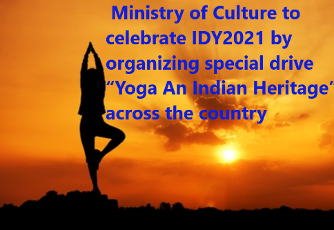 Ministry of Culture to celebrate IDY2021 by organizing special drive “Yoga An Indian Heritage” across the country